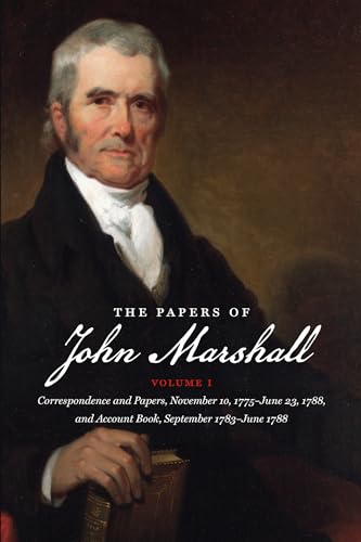 9781469623627: The Papers of John Marshall: Vol. I: Correspondence and Papers, November 10, 1775-June 23, 1788, and Account Book, September 1783-June 1788 (Published ... History and Culture, Williamsburg, Virginia)