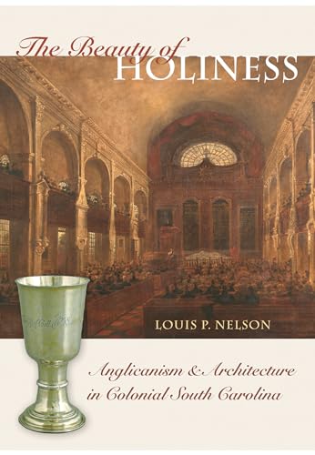 Beispielbild fr The Beauty of Holiness: Anglicanism and Architecture in Colonial South Carolina (Richard Hampton Jenrette Series in Architecture and the Decorative Arts) zum Verkauf von Bulrushed Books