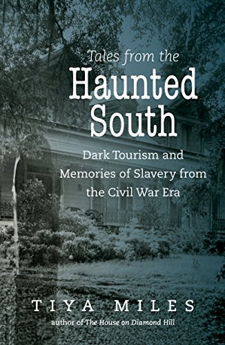 Beispielbild fr Tales from the Haunted South: Dark Tourism and Memories of Slavery from the Civil War Era (The Steven and Janice Brose Lectures in the Civil War Era) zum Verkauf von HPB-Red