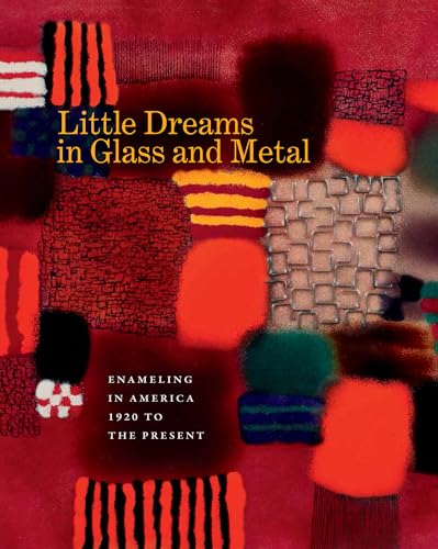 9781469626369: Little Dreams in Glass and Metal: Enameling in America, 1920 to the Present