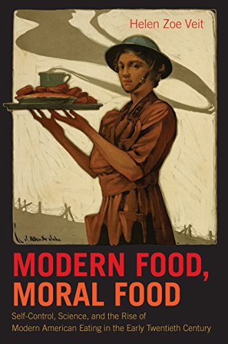 9781469626475: Modern Food, Moral Food: Self-Control, Science, and the Rise of Modern American Eating in the Early Twentieth Century