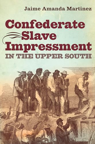 9781469626482: Confederate Slave Impressment in the Upper South