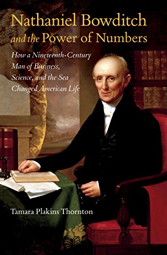 Stock image for Nathaniel Bowditch and the Power of Numbers: How a Nineteenth-Century Man of Business, Science, and the Sea Changed American Life for sale by ZBK Books