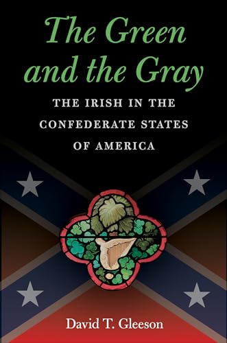 Stock image for The Green and the Gray : The Irish in the Confederate States of America for sale by JPH Books