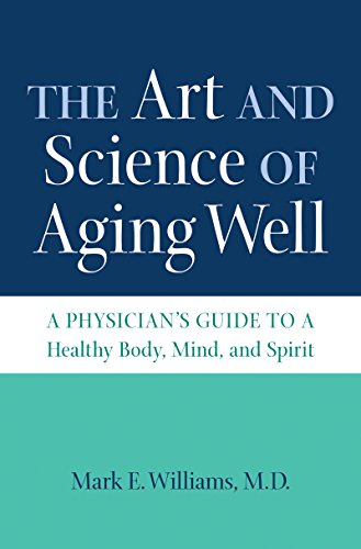 Beispielbild fr The Art and Science of Aging Well : A Physician's Guide to a Healthy Body, Mind, and Spirit zum Verkauf von Better World Books