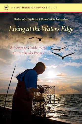 Stock image for Living at the Waters Edge: A Heritage Guide to the Outer Banks Byway (Southern Gateways Guides) for sale by KuleliBooks