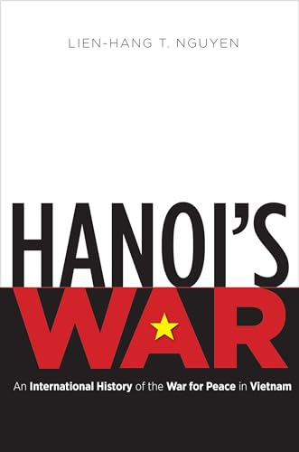 Stock image for Hanoi's War An International History of the War for Peace in Vietnam for sale by TextbookRush