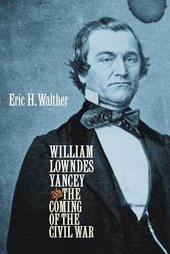 Beispielbild fr William Lowndes Yancey and the Coming of the Civil War (Civil War America) zum Verkauf von Bookends