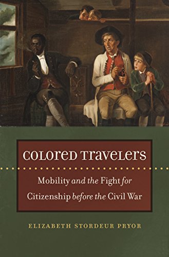 Beispielbild fr Colored Travelers : Mobility and the Fight for Citizenship Before the Civil War zum Verkauf von Better World Books