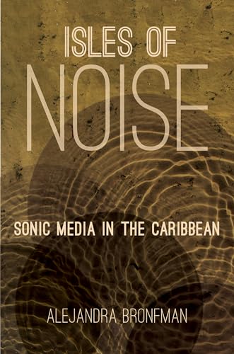 9781469628691: Isles of Noise: Sonic Media in the Caribbean