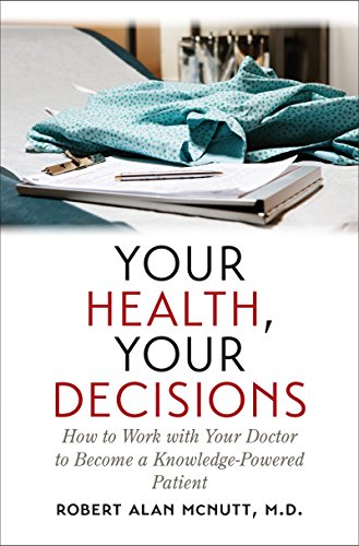 Beispielbild fr Your Health, Your Decisions : How to Work with Your Doctor to Become a Knowledge-Powered Patient zum Verkauf von Better World Books