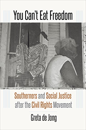 9781469629308: You Can’t Eat Freedom: Southerners and Social Justice after the Civil Rights Movement