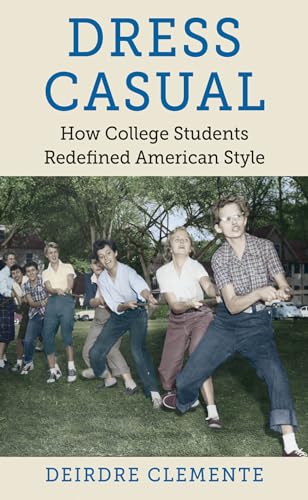 Stock image for Dress Casual: How College Students Redefined American Style (Gender and American Culture) for sale by Textbooks_Source