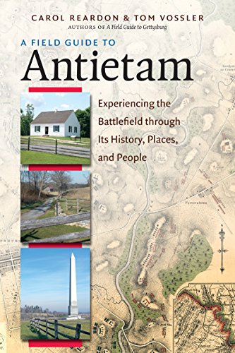 Imagen de archivo de A Field Guide to Antietam: Experiencing the Battlefield through Its History, Places, and People a la venta por Midtown Scholar Bookstore
