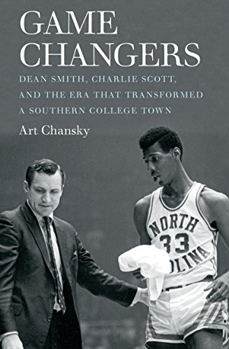 Beispielbild fr Game Changers: Dean Smith, Charlie Scott, and the Era That Transformed a Southern College Town zum Verkauf von BooksRun