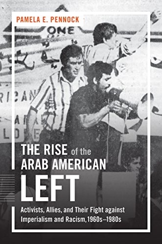 Stock image for The Rise of the Arab American Left: Activists, Allies, and Their Fight against Imperialism and Racism, 1960s?1980s (Justice, Power, and Politics) for sale by Lucky's Textbooks