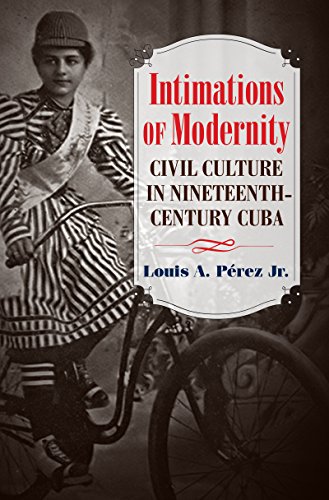 Imagen de archivo de Intimations of Modernity Civil Culture in NineteenthCentury Cuba Latin America in Translation a la venta por PBShop.store US