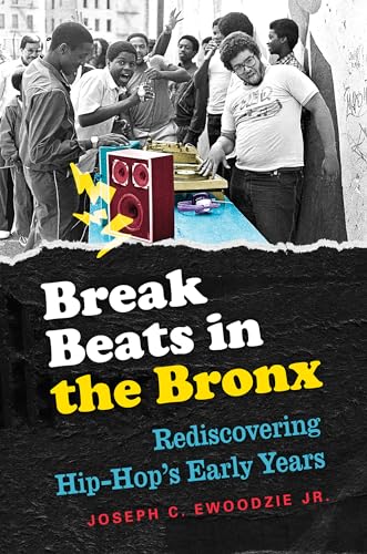 Stock image for Break Beats in the Bronx: Rediscovering Hip-Hop's Early Years for sale by GF Books, Inc.
