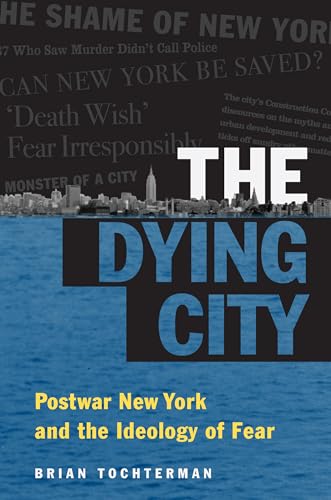 9781469633053: The Dying City: Postwar New York and the Ideology of Fear