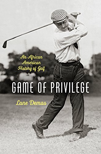 

Game of Privilege: An African American History of Golf (John Hope Franklin Series in African American History and Culture)