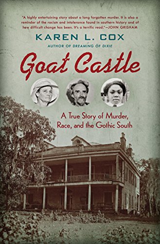 Stock image for Goat Castle : A True Story of Murder, Race, and the Gothic South for sale by Better World Books