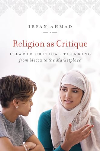 Beispielbild fr Religion as Critique : Islamic Critical Thinking from Mecca to the Marketplace zum Verkauf von Buchpark