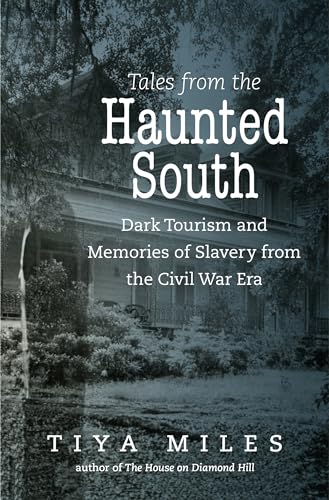 Beispielbild fr Tales from the Haunted South: Dark Tourism and Memories of Slavery from the Civil War Era (The Steven and Janice Brose Lectures in the Civil War Era) zum Verkauf von SecondSale