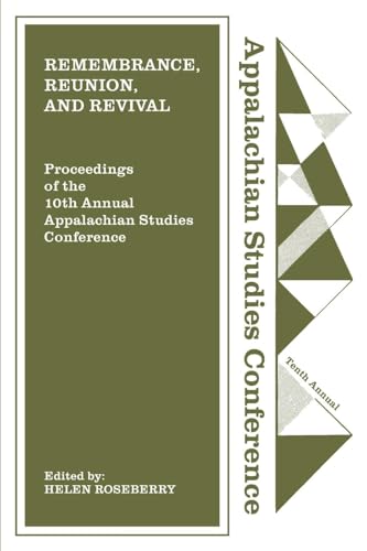 Beispielbild fr Remembrance, Reunion, and Revival Celebrating a Decade of Appalachian Studies zum Verkauf von PBShop.store US