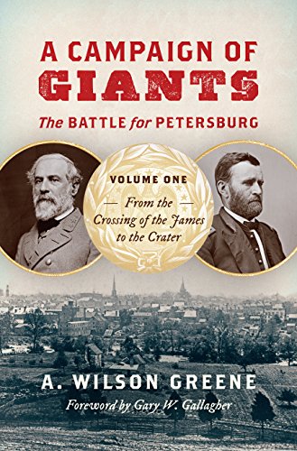 Imagen de archivo de A Campaign of Giants: The Battle for Petersburg, Volume 1: From the Crossing of the James to the Crater (Civil War America) a la venta por Outer Print