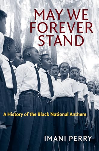 Stock image for May We Forever Stand: A History of the Black National Anthem (The John Hope Franklin Series in African American History and Culture) for sale by HPB-Diamond