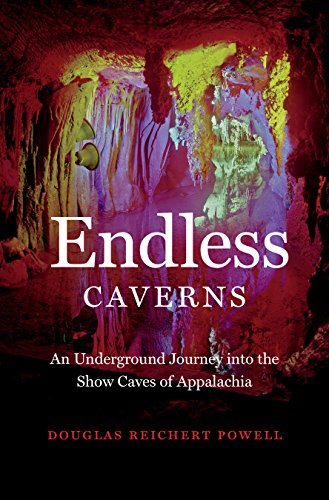 Stock image for Endless Caverns : An Underground Journey into the Show Caves of Appalachia for sale by Better World Books