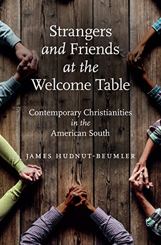 Stock image for Strangers and Friends at the Welcome Table : Contemporary Christianities in the American South for sale by Better World Books