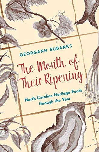 Beispielbild fr The Month of Their Ripening: North Carolina Heritage Foods through the Year zum Verkauf von Decluttr