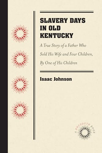 Beispielbild fr Slavery Days in Old Kentucky: A True Story of a Father Who Sold His Wife and Four Children, By One of His Children zum Verkauf von Lucky's Textbooks