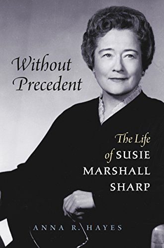 Imagen de archivo de Without Precedent: The Life of Susie Marshall Sharp a la venta por SecondSale