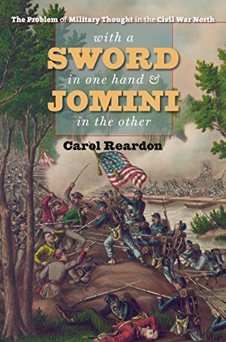 Beispielbild fr With a Sword in One Hand and Jomini in the Other: The Problem of Military Thought in the Civil War North (The Steven and Janice Brose Lectures in the Civil War Era) zum Verkauf von Textbooks_Source