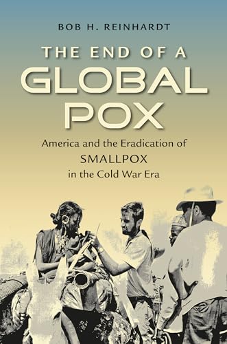 Stock image for The End of a Global Pox: America and the Eradication of Smallpox in the Cold War Era (Flows, Migrations, and Exchanges) for sale by Midtown Scholar Bookstore