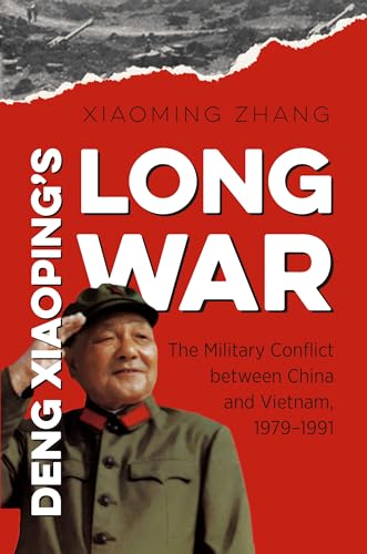 Stock image for Deng Xiaoping's Long War: The Military Conflict between China and Vietnam, 1979-1991 (New Cold War History) for sale by Textbooks_Source
