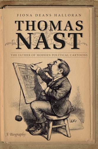 9781469642352: Thomas Nast: The Father of Modern Political Cartoons