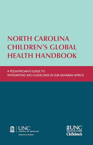 Beispielbild fr North Carolina Children's Global Health Handbook A Pediatricians Guide to Integrating IMCI Guidelines in SubSaharan Africa The University of North Caroli zum Verkauf von PBShop.store US