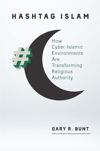 Stock image for Hashtag Islam : How Cyber-Islamic Environments Are Transforming Religious Authority for sale by Better World Books