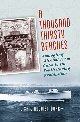 Stock image for A Thousand Thirsty Beaches: Smuggling Alcohol from Cuba to the South during Prohibition for sale by Reader's Corner, Inc.