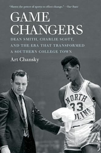 Stock image for Game Changers: Dean Smith, Charlie Scott, and the Era That Transformed a Southern College Town for sale by Save With Sam