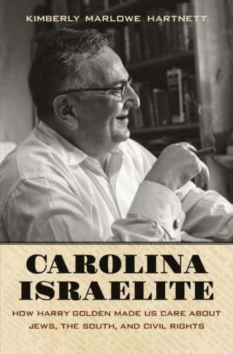 Beispielbild fr Carolina Israelite: How Harry Golden Made Us Care about Jews, the South, and Civil Rights zum Verkauf von A Book By Its Cover