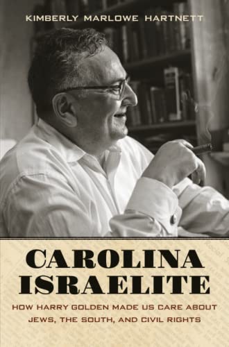 9781469645643: Carolina Israelite: How Harry Golden Made Us Care about Jews, the South, and Civil Rights