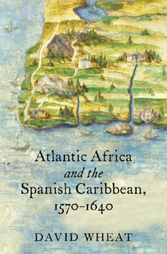 Beispielbild fr Atlantic Africa and the Spanish Caribbean, 1570-1640 (Published by the Omohundro Institute of Early American Histo) zum Verkauf von Midtown Scholar Bookstore
