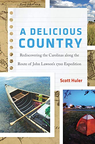 Stock image for A Delicious Country: Rediscovering the Carolinas along the Route of John Lawson's 1700 Expedition for sale by Books Unplugged