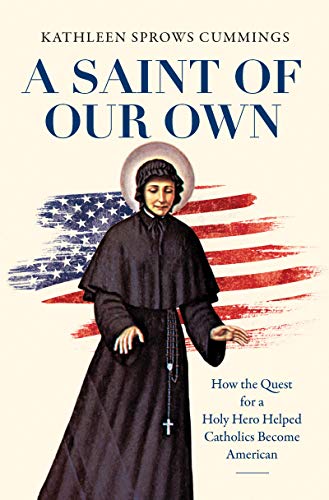 Beispielbild fr A Saint of Our Own : How the Quest for a Holy Hero Helped Catholics Become American zum Verkauf von Better World Books