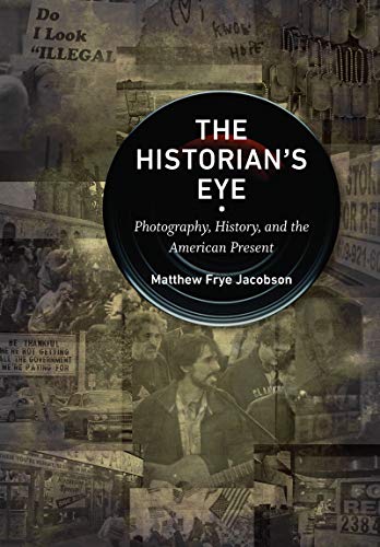 Beispielbild fr The Historian's Eye: Photography, History, and the American Present (Documentary Arts and Culture, Published in association with the Center for Documentary Studies at Duke University) zum Verkauf von BooksRun