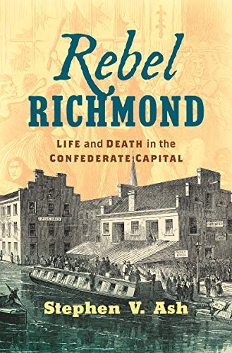 Imagen de archivo de Rebel Richmond: Life and Death in the Confederate Capital (Civil War America) a la venta por Blue Vase Books